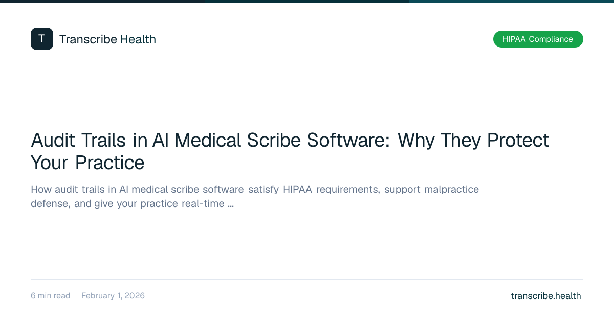 Audit Trails in AI Medical Scribe Software: Why They Protect Your ...